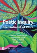 Poetic Inquiry: Enchantment of Place - Hardcover