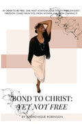 Bond to Christ: Yet Not Free - Paperback