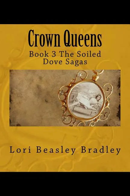 Crown Queens: Book 3 The Soiled Dove Sagas - Paperback