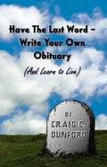 Have the Last Word - Write Your Own Obituary (and Learn to Live) - Paperback