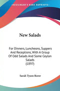 New Salads: For Dinners, Luncheons, Suppers and Receptions, with a Group of Odd Salads and Some Ceylon Salads (1897) - Paperback