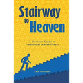 Stairway to Heaven: A Novice's Guide to Traditional Jewish Prayer - Paperback