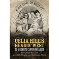 Celia Hill's Headin' West: To a Remote Canyon Paradise - Paperback