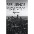 Resilience - Silence Without an Extra "I": Reflections - Hardcover