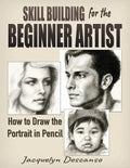 Skill Building for the Beginner Artist: How to Draw the Portrait - Paperback