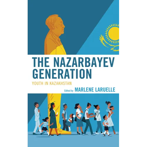 The Nazarbayev Generation: Youth in Kazakhstan - Paperback