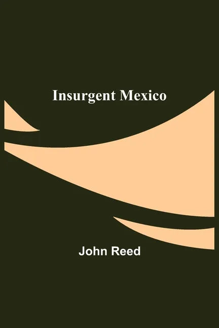 Insurgent Mexico - Paperback