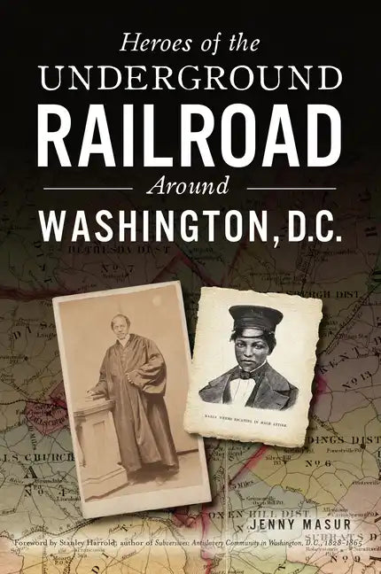 Heroes of the Underground Railroad Around Washington, D.C. - Paperback