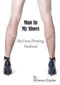 Man In My Shoes: My Crossdressing Husband - Paperback