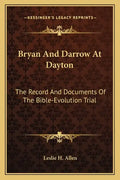 Bryan and Darrow at Dayton: The Record and Documents of the Bible-Evolution Trial - Paperback