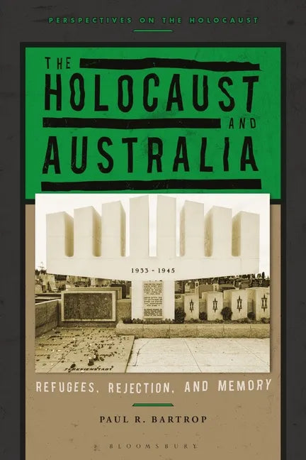 The Holocaust and Australia: Refugees, Rejection, and Memory - Hardcover