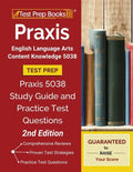 Praxis English Language Arts Content Knowledge 5038 Test Prep: Praxis 5038 Study Guide and Practice Test Questions [2nd Edition] - Paperback