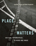 Place Matters: Critical Topographies in Word and Image - Paperback