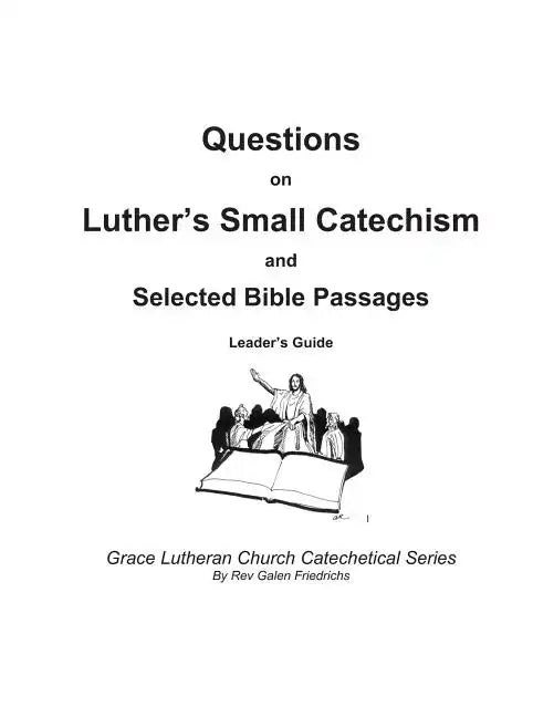 Questions on Luther's Small Catechism and Selected Bible Passages: Leader's Guide - Paperback