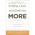 Stress Less, Accomplish More: Meditation for Extraordinary Performance - Hardcover