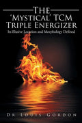 The 'Mystical' TCM Triple Energizer: Its Elusive Location and Morphology Defined - Paperback