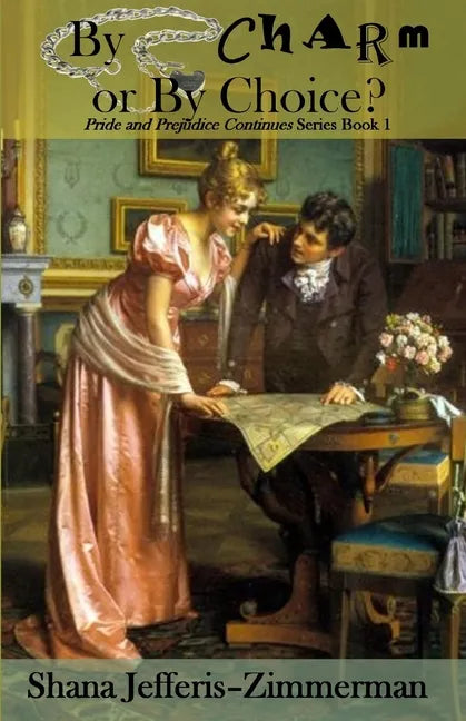 By Charm or By CHOICE?: Pride and Prejudice continues... - Paperback