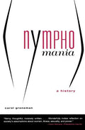 Nymphomania: A History - Paperback