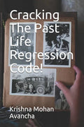 Cracking The PAST LIFE REGRESSION Code! - Paperback