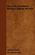 Diary Of A Southern Refugee, During The War - Paperback