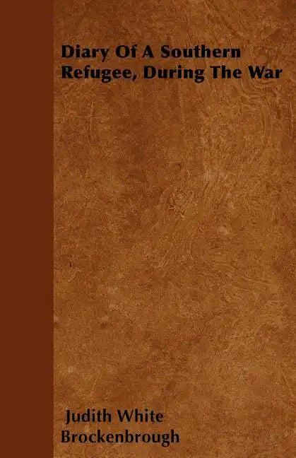 Diary Of A Southern Refugee, During The War - Paperback