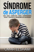 Síndrome de Asperger: Una guía completa para comprender, vivir y tratar el síndrome de Asperger - Paperback