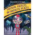 Unusual Objects in Fantastic Places: A Story Starters Book - Hardcover