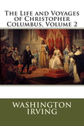 The Life and Voyages of Christopher Columbus, Volume 2 - Paperback