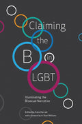 Claiming the B in LGBT: Illuminating the Bisexual Narrative - Paperback