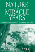 Nature of the Miracle Years: Conservation in West Germany, 1945-1975 - Paperback