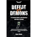 Defeat Your Demons - A Practical Guide to Self-Mastery and Inner Strength - Paperback