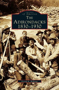 Adirondacks: 1830-1930 - Hardcover