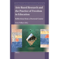 Arts-Based Research and the Practice of Freedom in Education: Reflections from a Doctoral Course - Paperback