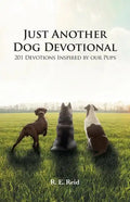 Just Another Dog Devotional: 201 Devotions Inspired by Our Pups - Paperback