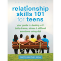 Relationship Skills 101 for Teens: Your Guide to Dealing with Daily Drama, Stress, and Difficult Emotions Using Dbt - Paperback