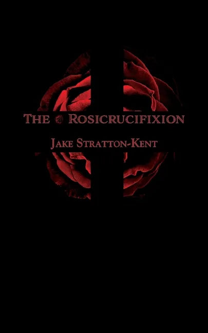 The Rosicrucifixion - Paperback