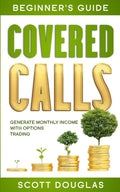 Covered Calls Beginner's Guide: Generate Monthly Income with Options Trading - Paperback