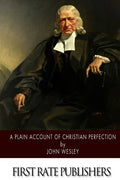 A Plain Account of Christian Perfection - Paperback