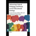 Advancing Critical Pedagogy and PRAXIS Across Educational Settings - Paperback