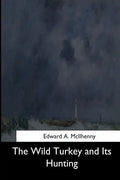 The Wild Turkey and Its Hunting - Paperback