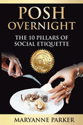 Posh Overnight: The 10 Pillars of Social Etiquette - Paperback