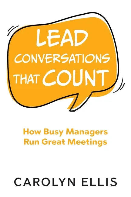 Lead Conversations That Count: How Busy Managers Run Great Meetings - Paperback