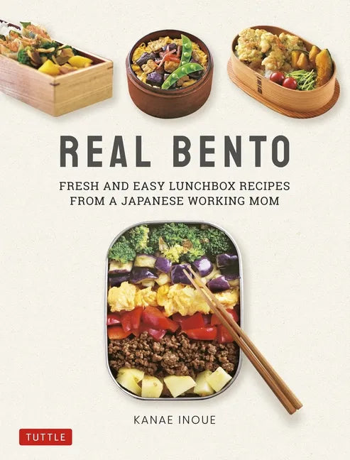 Real Bento: Fresh and Easy Lunchbox Recipes from a Japanese Working Mom - Hardcover