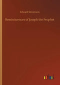 Reminiscences of Joseph the Prophet - Paperback