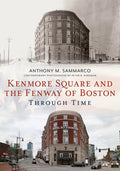 Kenmore Square and the Fenway of Boston Through Time - Paperback