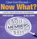 I Just Got Elected, Now What? a New Union Officer's Handbook 3rd Edition - Paperback