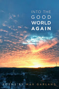 Into the Good World Again: Poems - Paperback