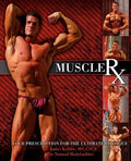 Muscle Rx: Your Prescription for the Ultimate Physique - Paperback