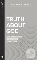 Truth About God: What Can We Know and How Can We Know It? - Paperback