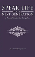 Speak Life to the Next Generation: A Journal for Families Everywhere - Hardcover